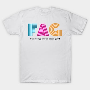 F.A.G. Fucking Awesome Girl T-Shirt